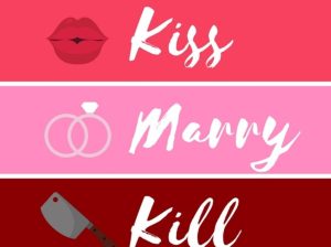 Kiss, Marry, Kill