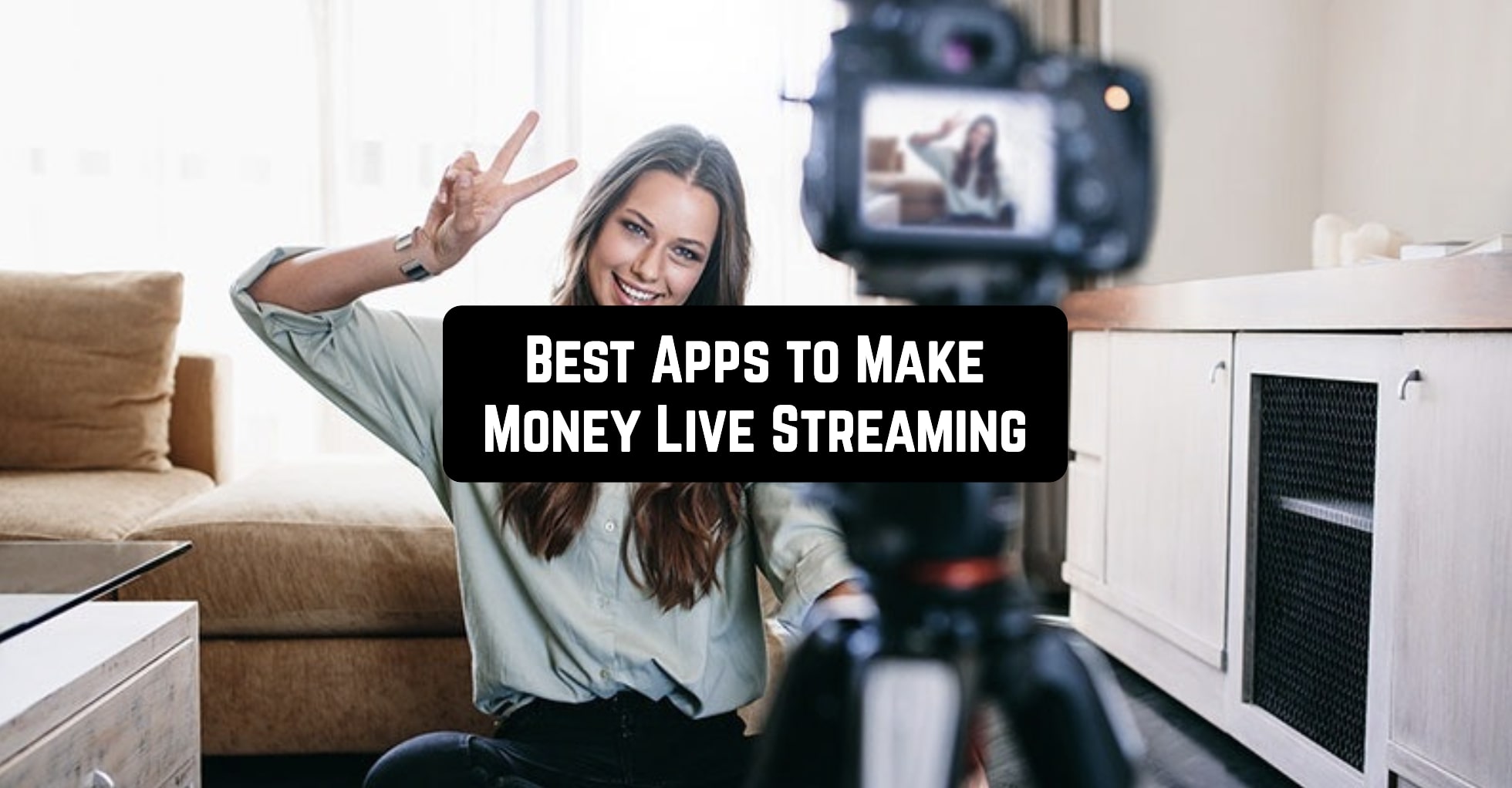 Best Apps to Make Money Live Streaming
