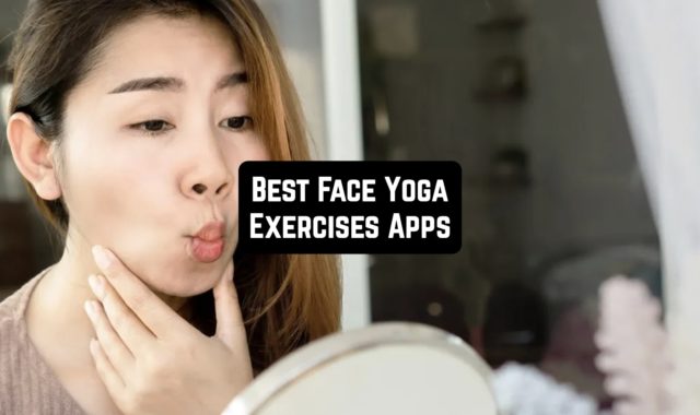 7 Best Face Yoga Exercises Apps For Android & iOS
