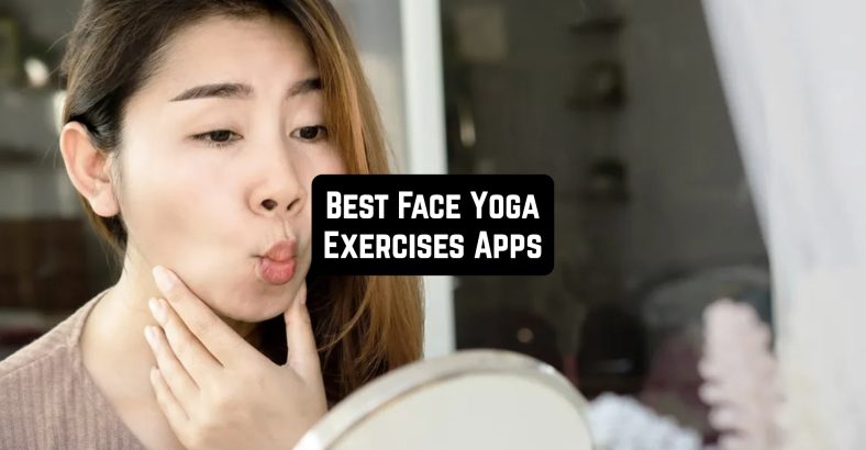 7 Best Face Yoga Exercises Apps For Android & IOS | Freeappsforme ...