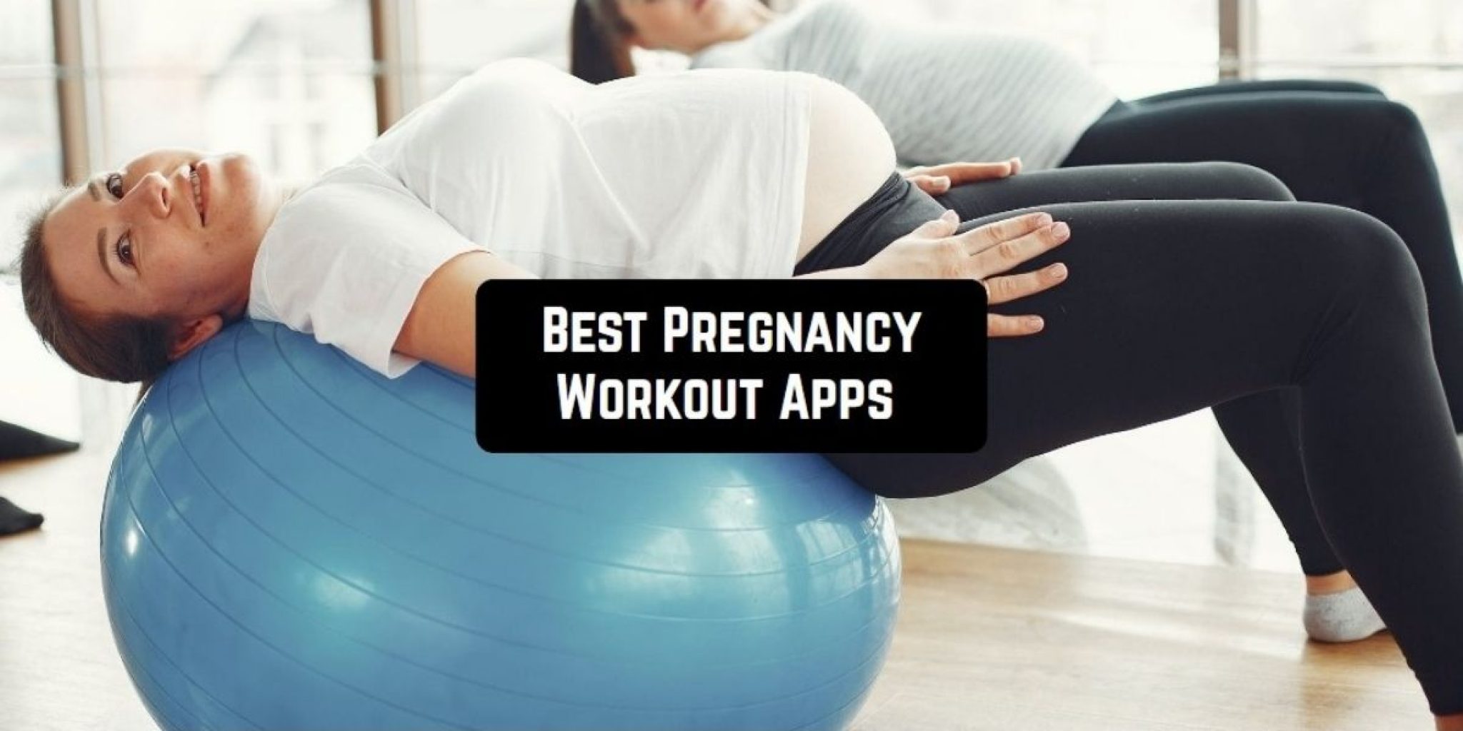 7 Best Pregnancy Workout Apps In 2024 (android & Ios) 