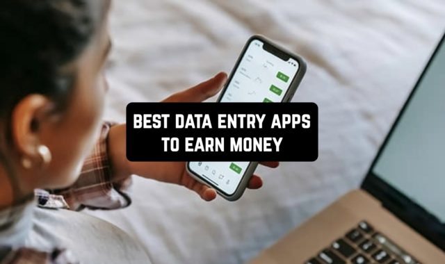 9 Best Data Entry Apps to Earn Money on Android & iOS