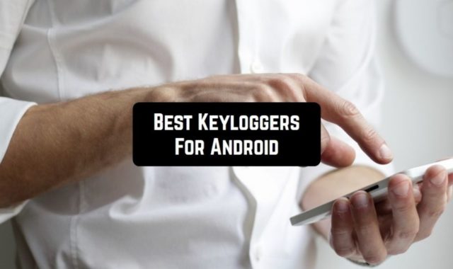 9 Best Keyloggers For Android 2024 (Free & Paid)