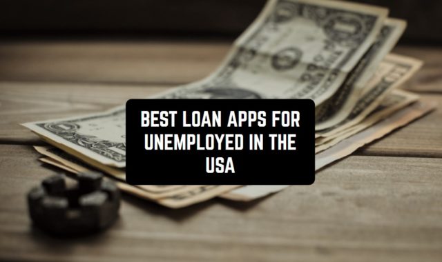 11 Best Loan Apps for Unemployed in the USA