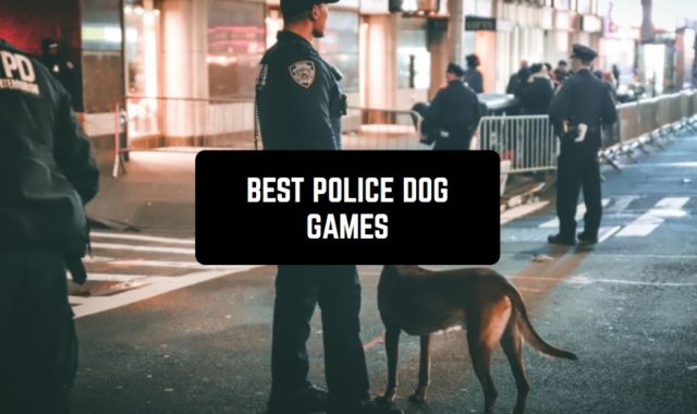 7 Best Police Dog Games for Android & iOS