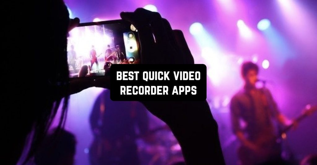 7 Best Quick Video Recorder Apps for Android & iPhone Freeappsforme