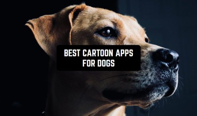 9 Best Cartoon Apps For Dogs 2023 (Android & iOS)