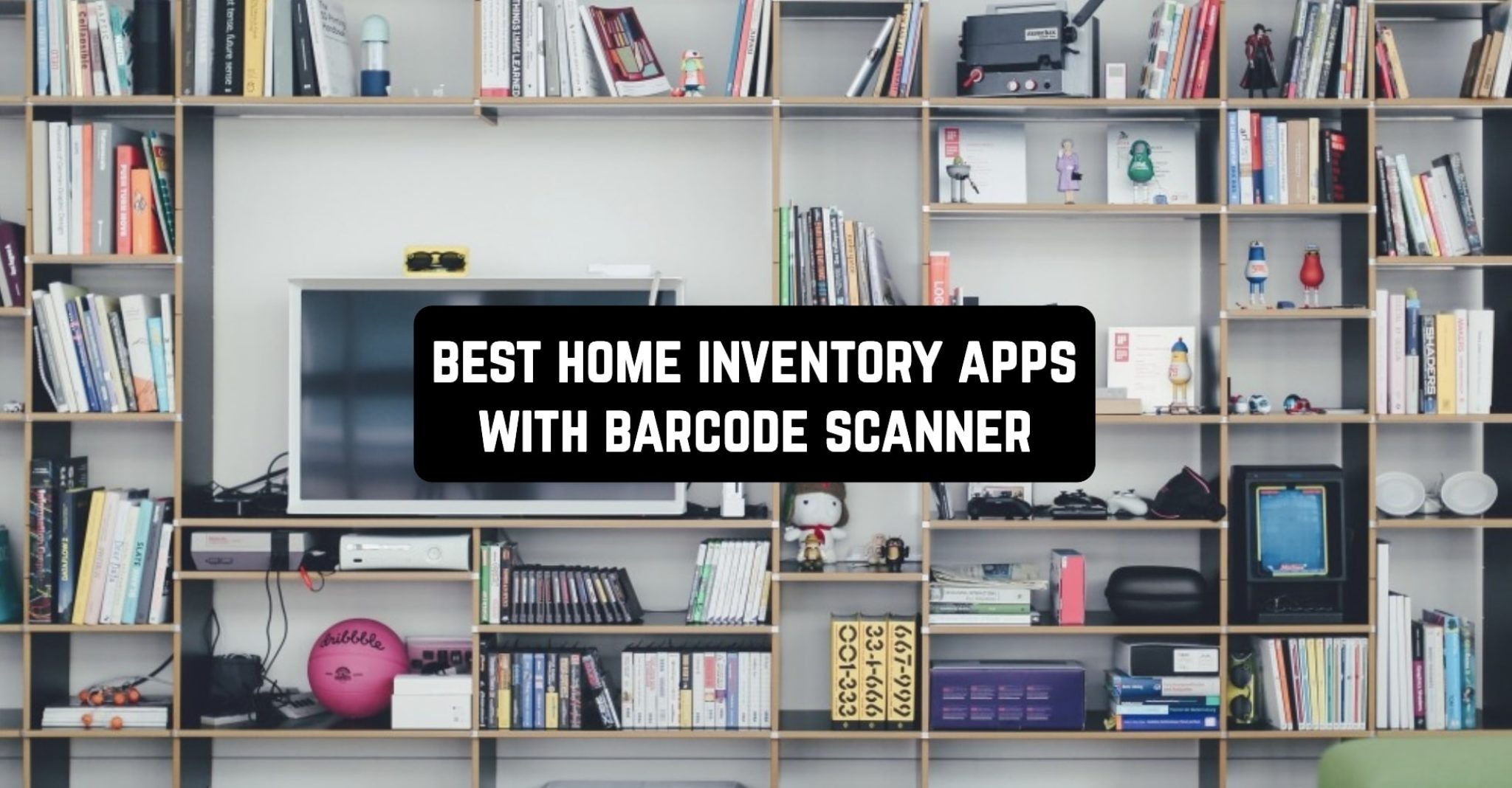7 Best Home Inventory Apps With Barcode Scanner (Android & iOS