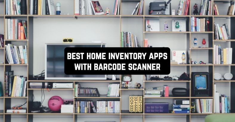 7 Best Home Inventory Apps With Barcode Scanner Android IOS   Best Home Inventory Apps With Barcode Scanner 788x410 