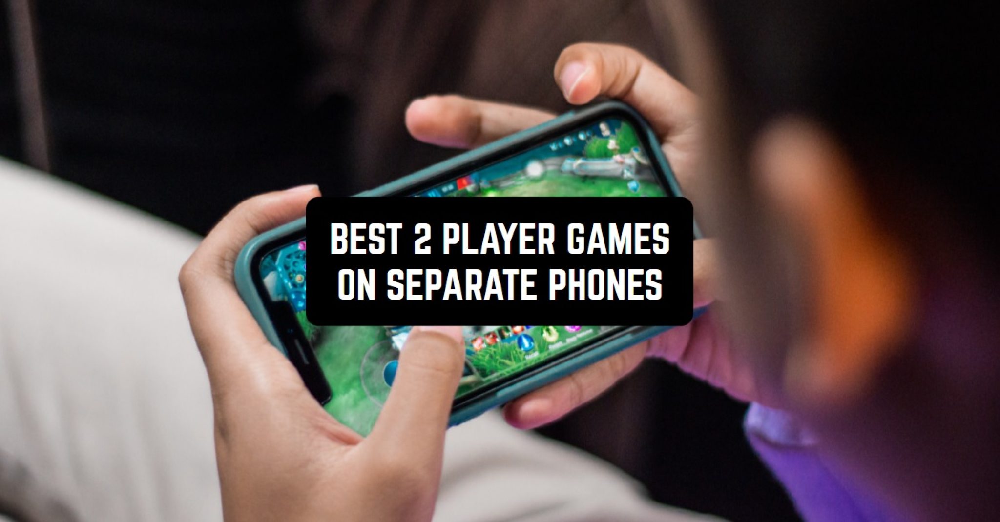 11 Best 2 Player Games on Separate Phones (Android & iOS