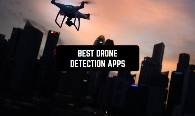 7 Best Drone Detection Apps for Android & iOS