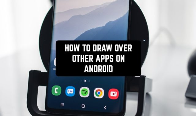 How to Draw Over Other Apps on Android