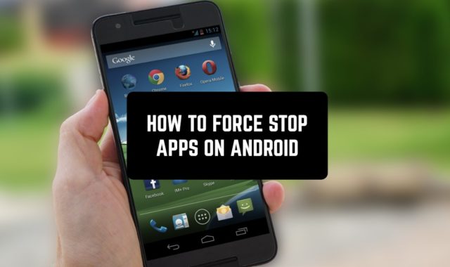How to Force Stop Apps on Android