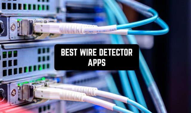 9 Best Wire Detector Apps for Android & iOS