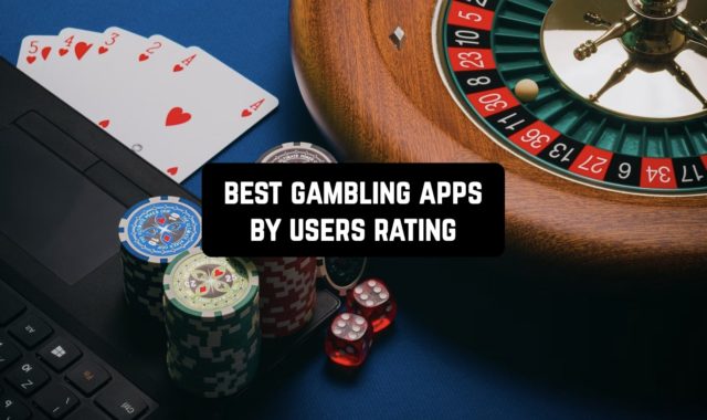 11 Best Gambling Apps By Users Rating 2024 (Android & iOS)