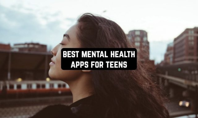 11 Best Mental Health Apps For Teens 2023 (Android & iOS)