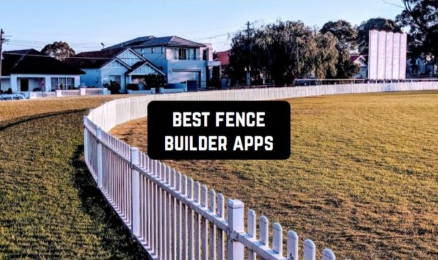 6 Best Fence Builder Apps for Android & iOS