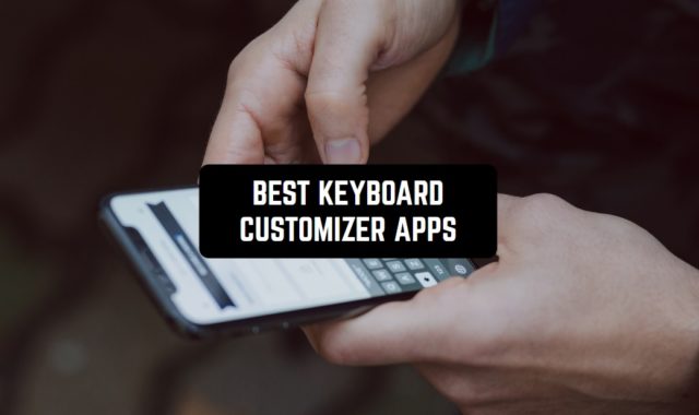 11 Best Keyboard Customizer Apps for Android & iOS