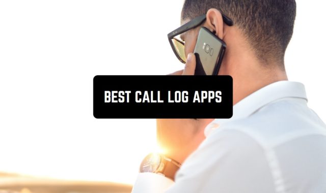 11 Best Call Log Apps for Android & iPhone 2024
