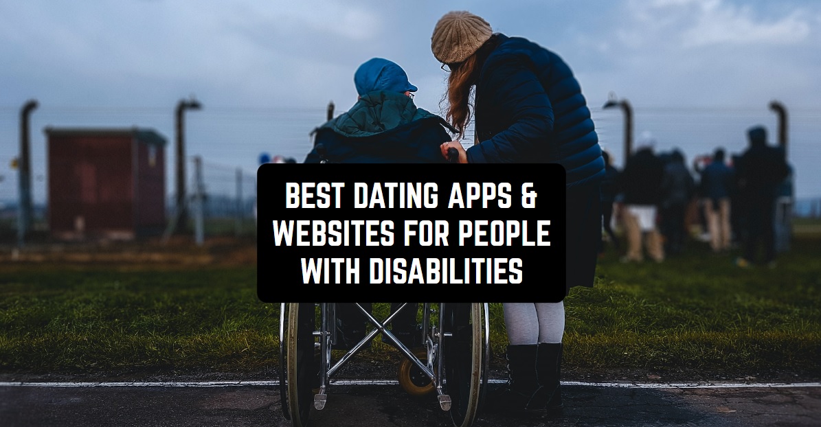 11 Best Dating Apps & sites for People With Disabilities