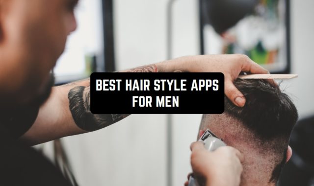 13 Best Hair Style Apps for Men (Android & iOS)