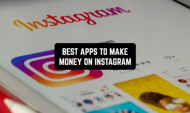 7 Best Apps To Make Money on Instagram (Android & iOS)