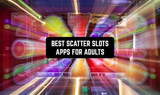 7 Best Scatter Slots Apps for Adults (Android & iOS)