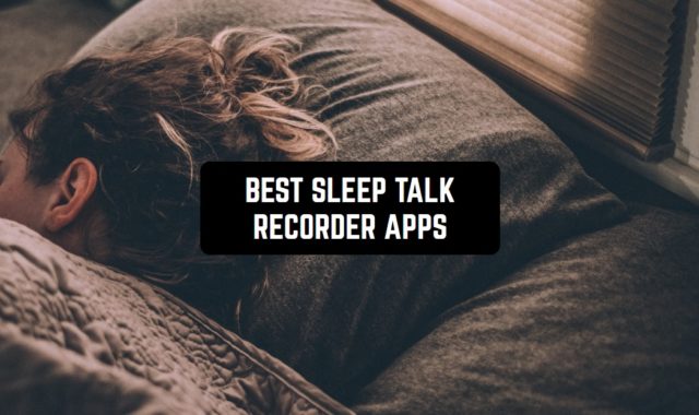 11 Best Sleep Talk Recorder Apps in 2023 (Android & iOS)