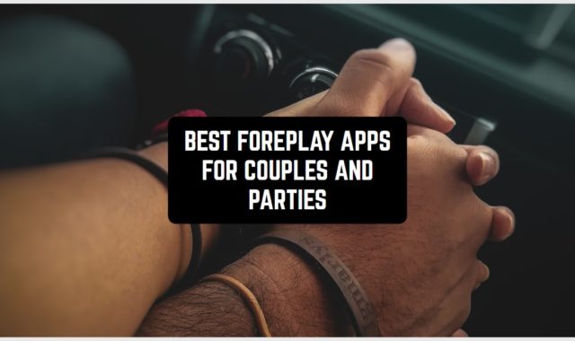 11 Best Foreplay Apps for Couples and Parties
