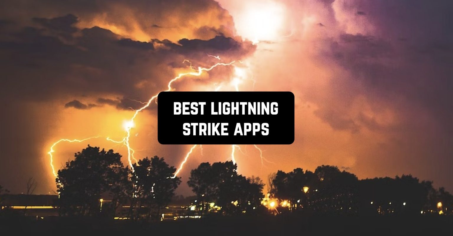 5 Best Lightning Strike Alerts Apps 2024 (Android & iOS