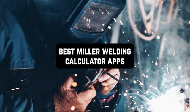 9 Best Miller Welding Calculator Apps For Android & iOS