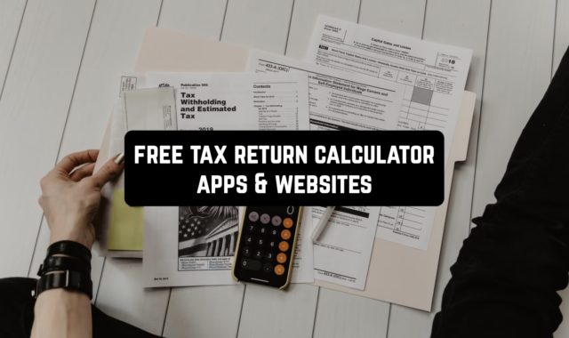 11 Free Tax Return Calculator Apps & Websites for 2023