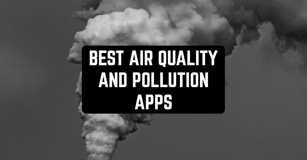 7 Best Air Quality And Pollution Apps 2023 Freeappsforme Free apps