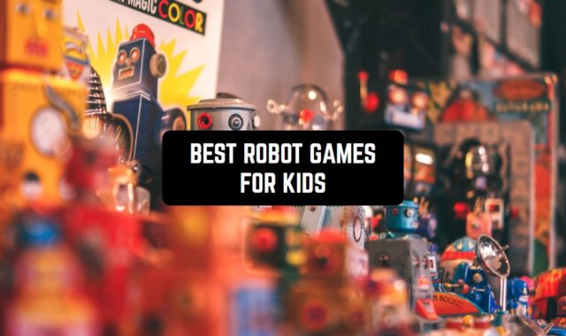 11 Best Robot Games For Kids (Android & iOS)