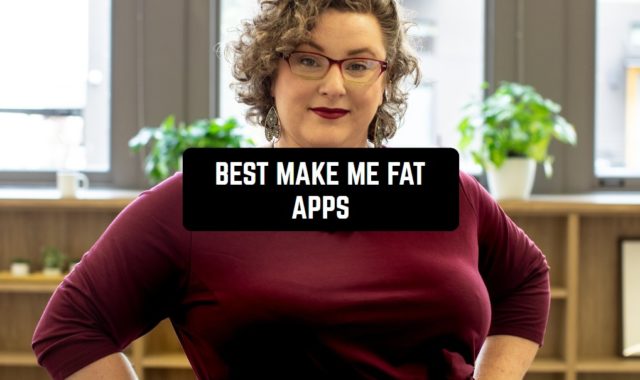 8 Best Make Me Fat Apps in 2023 (Android & iOS)