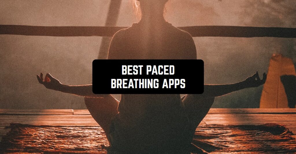 7 Best Paced Breathing Apps in 2024 (Android & iOS) | Freeappsforme ...