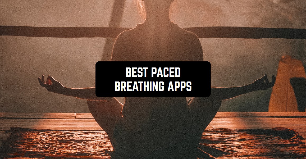 7 Best Paced Breathing Apps in 2024 (Android & iOS) Freeappsforme