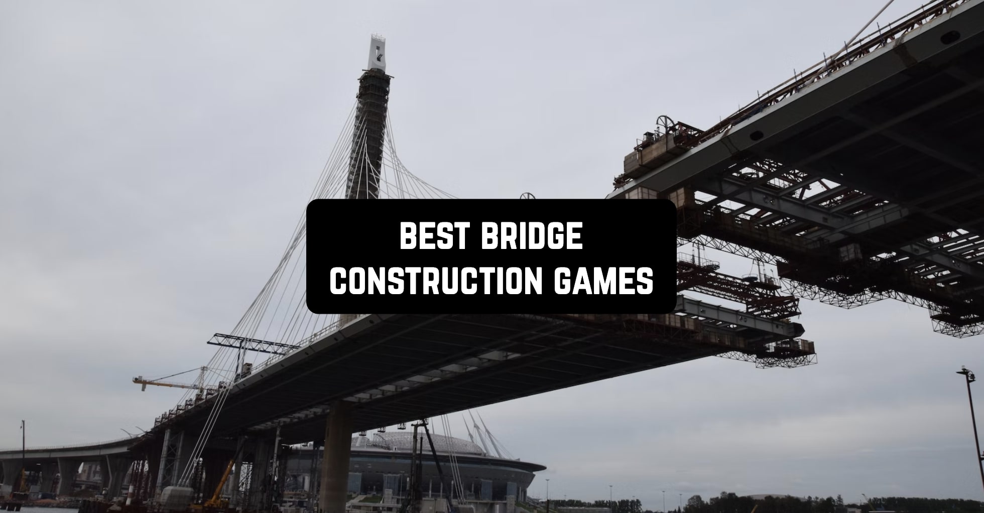 11 Best Bridge Construction Games for Android & iOS Freeappsforme