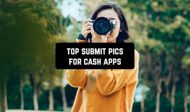 Top 9 Submit Pics for Cash Apps 2023 (Android & iOS)