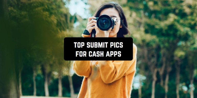 Top 10 Submit Pics for Cash Apps