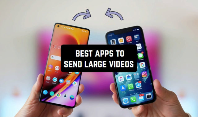 8 Best Apps to Send Large Videos via iPhone / Android