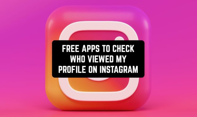 11 Free Apps To Check Who Viewed My Profile On Instagram