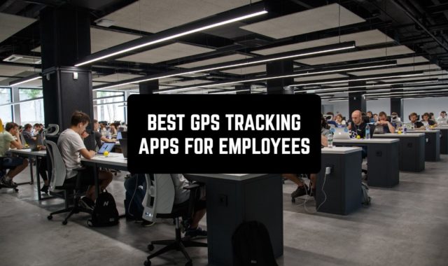 17 Best GPS Tracking Apps for Employees