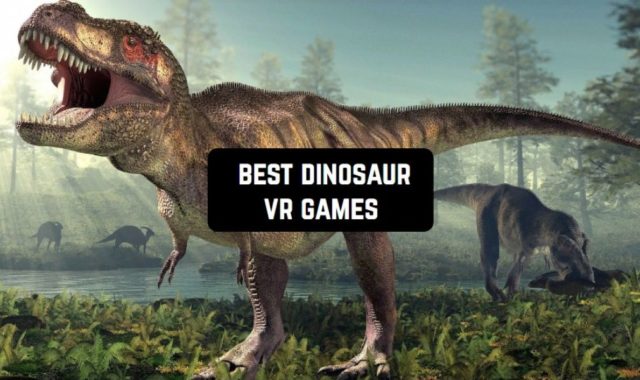 7 Best Dinosaur VR Games for Android & iOS