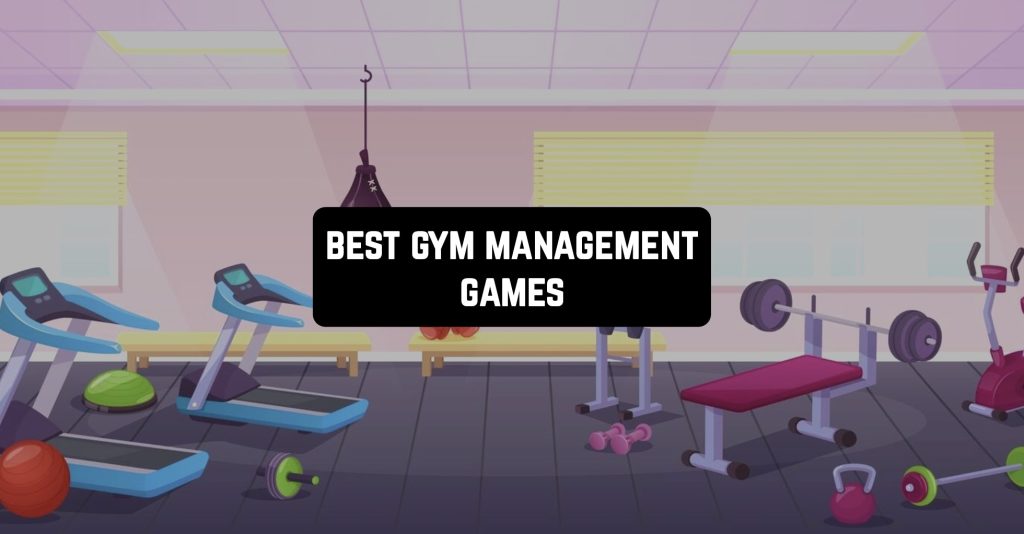7 Best Gym Management Games for Android & iOS | Freeappsforme - Free ...