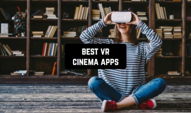 6 Best VR Cinema Apps for Android & iOS