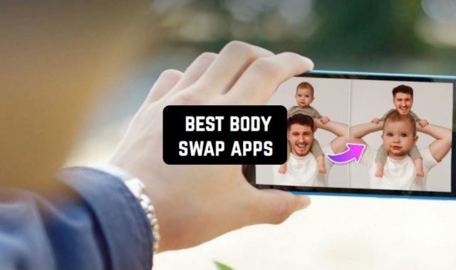 7 Best Body Swap Apps for Android & iOS in 2024