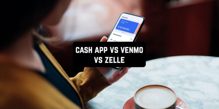 Cash App Vs Venmo Vs Zelle Which One Is Best For 2024 Freeappsforme   Cash App Vs Venmo Vs Zelle 700x350 