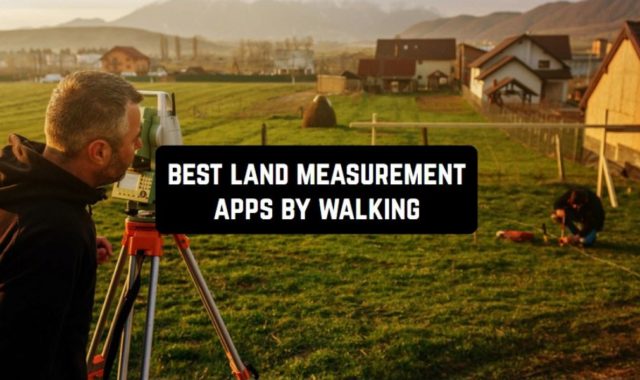 6 Best Land Measurement Apps By Walking (Android & iOS)