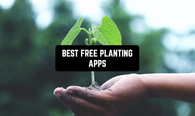 11 Best Free Planting Apps for Android & iOS